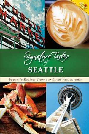 Signature Tastes of Seattle de Steven W. Siler