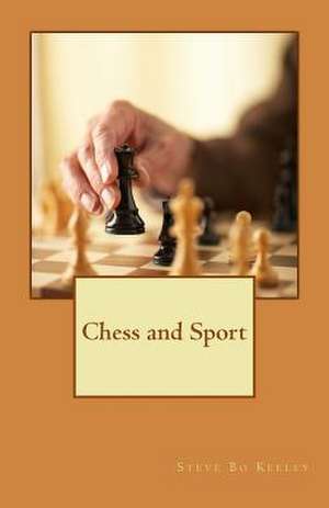 Chess and Sport de Steve Bo Keeley