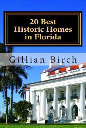 20 Best Historic Homes in Florida de Gillian Birch