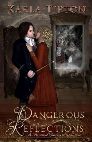 Dangerous Reflections de Karla Tipton