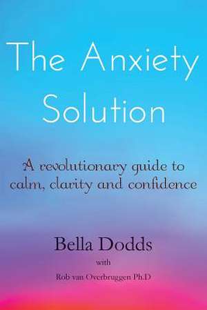 The Anxiety Solution de Bella Dodds