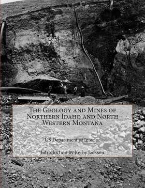 The Geology and Mines of Northern Idaho and North Western Montana de Us Department of Interior