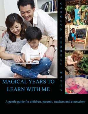 Magical Years to Learn with Me de Carolyn Ferrell Watts