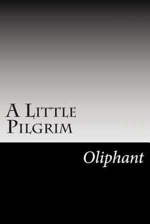 A Little Pilgrim de Margaret Wilson Oliphant