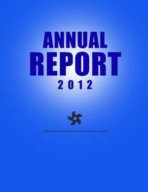 Federal Financial Institutions Examination Council Annual Report 2012 de Federal Financial Institutions Examinati