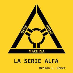La Serie Alfa de Braian L. Gomez