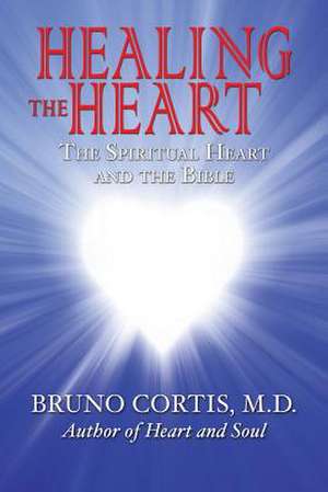 The Healing Heart de Bruno Cortis MD