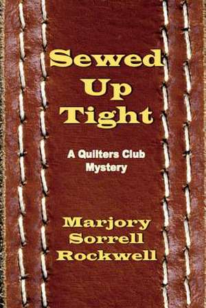 Sewed Up Tight de Marjory Sorrell Rockwell