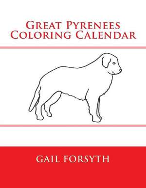 Great Pyrenees Coloring Calendar de Gail Forsyth