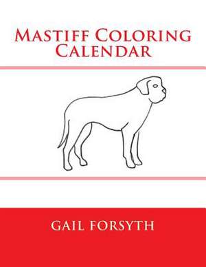 Mastiff Coloring Calendar de Gail Forsyth