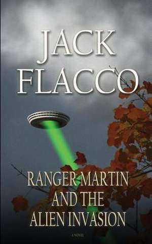 Ranger Martin and the Alien Invasion de Jack Flacco