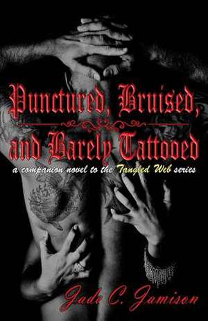 Punctured, Bruised, and Barely Tattooed de Jade C. Jamison