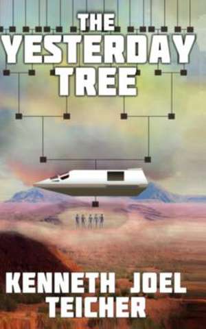 The Yesterday Tree de Kenneth Joel Teicher