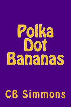 Polka Dot Bananas de C. B. Simmons