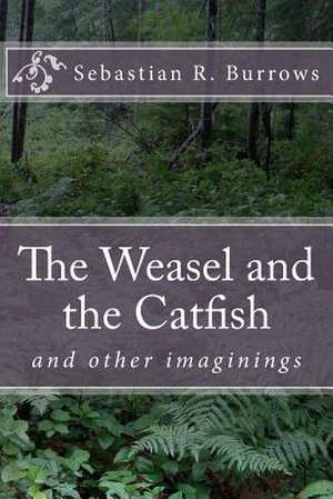 The Weasel and the Catfish de Sebastian R. Burrows