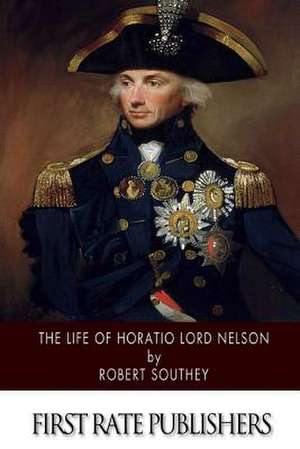 The Life of Horatio Lord Nelson de Robert Southey