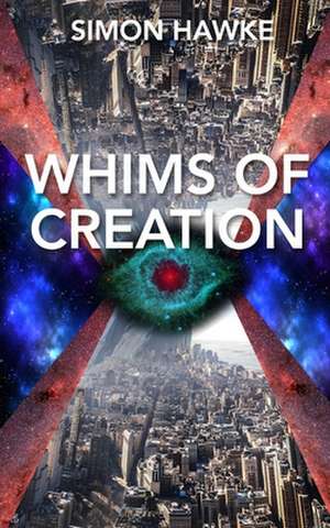 Whims of Creation de Simon Hawke