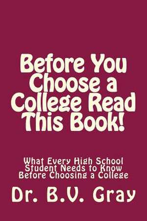 Before You Choose a College Read This Book! de Dr B. V. Gray