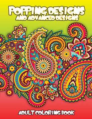 Popping Designs & Advanced Designs Adult Coloring Book de Lilt Kids Coloring Books