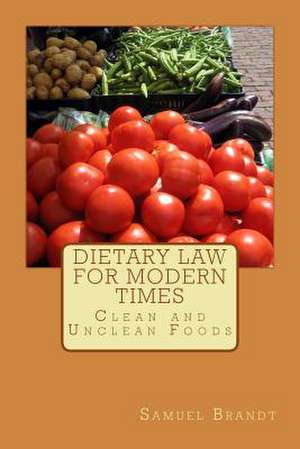 Dietary Law for Modern Times de Samuel E. Brandt