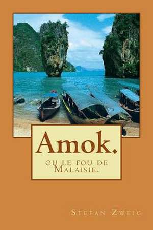 Amok. de M. Stefan Zweig