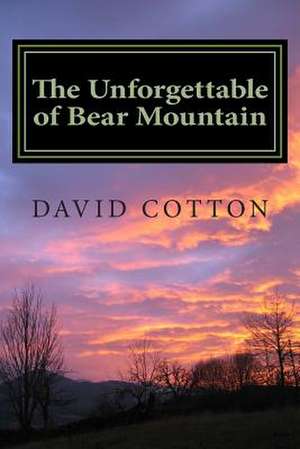 The Unforgettable of Bear Mountain de MR David M. Cotton