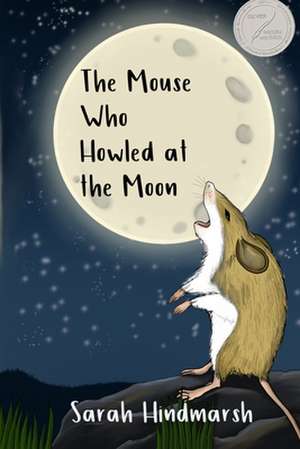 The Mouse Who Howled at the Moon de Miss Sarah Hindmarsh