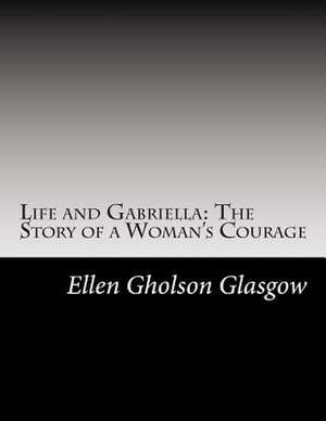 Life and Gabriella de Ellen Anderson Gholson Glasgow