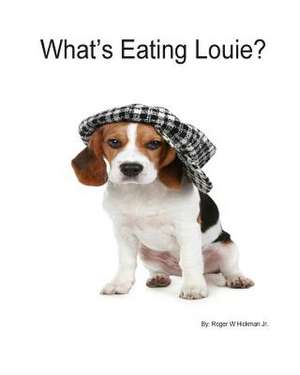 What's Eating Louie? de Roger W. Hickman Jr