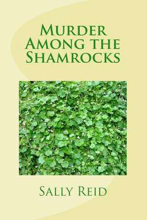 Murder Among the Shamrocks de Sally Reid