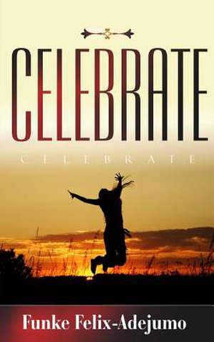 Celebrate! de Funke Felix-Adejumo