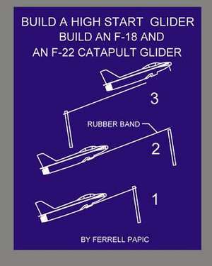 Build a High Start Glider de Ferrell D. Papic