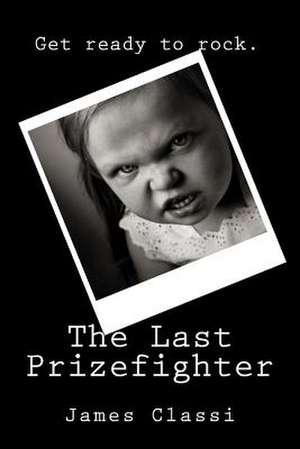 The Last Prizefighter de James Classi