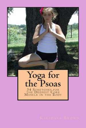 Yoga for the Psoas de Kalidasa Brown