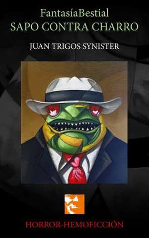 Fantasiabestial Sapo Contra Charro de Juan Trigos Synister