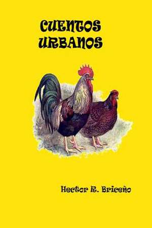 Cuentos Urbanos de Hector R. Briceno