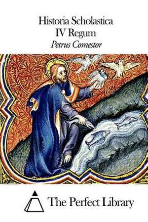 Historia Scholastica - IV Regum de Petrus Comestor