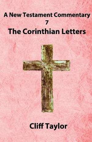 New Testament Commentary - 7 - The Corinthian Letters de Cliff Taylor