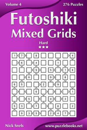 Futoshiki Mixed Grids - Hard - Volume 4 - 276 Puzzles de Nick Snels