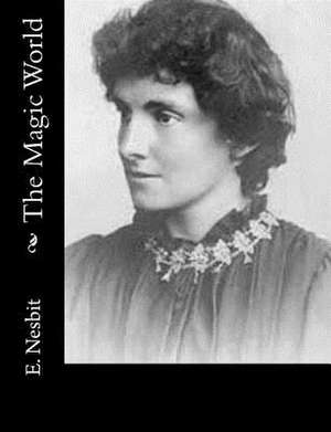 The Magic World de E. Nesbit