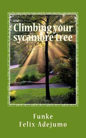 Climbing Your Sycamore Tree de Funke Felix-Adejumo