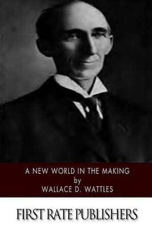 A New World in the Making de Wattles, Wallace D.