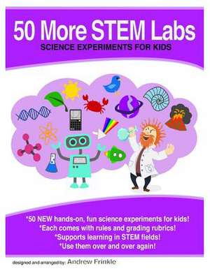 50 More Stem Labs - Science Experiments for Kids de Andrew Frinkle