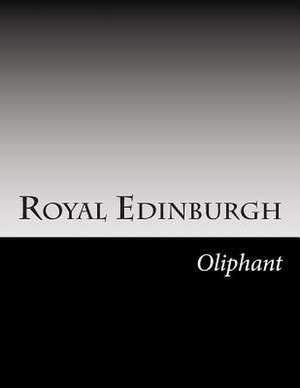 Royal Edinburgh de Margaret Wilson Oliphant