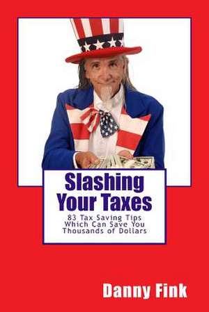 Slashing Your Taxes de Danny Fink