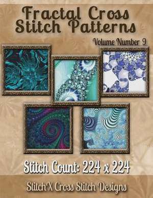 Fractal Cross Stitch Patterns Volume Number 9 de Tracy Warrington