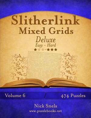 Slitherlink Mixed Grids Deluxe - Easy to Hard - Volume 6 - 474 Puzzles de Nick Snels