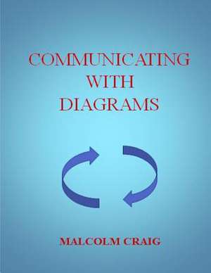 Communicating with Diagrams de Dr Malcolm Craig