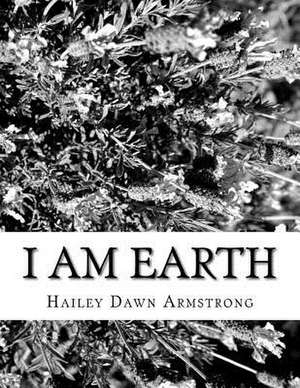 I Am Earth de Hailey Dawn Armstrong