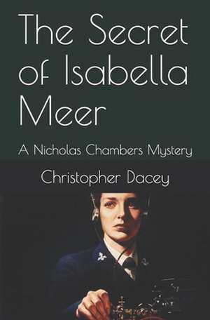 The Secret of Isabella Meer de Christopher J. Dacey